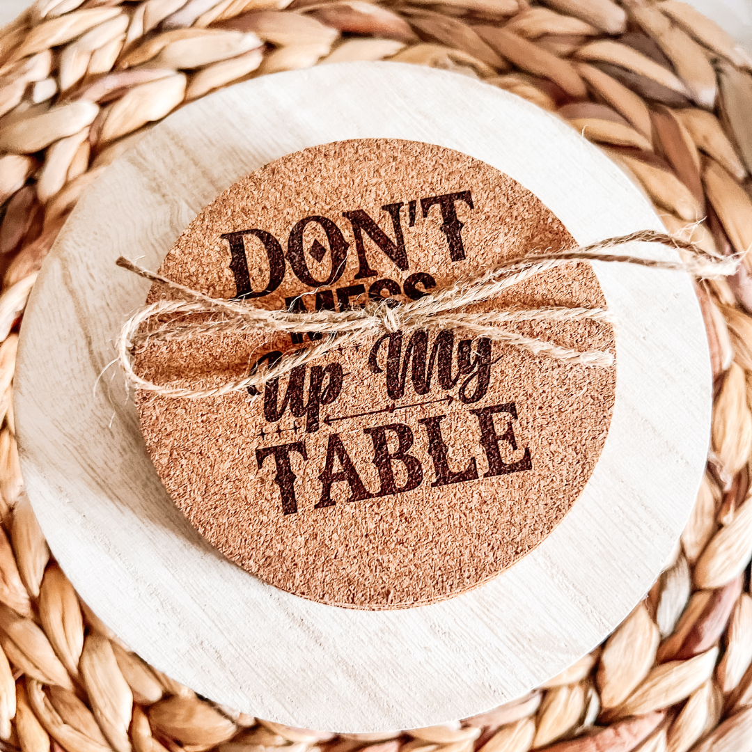 Don't Mess Up My table Coaster Set